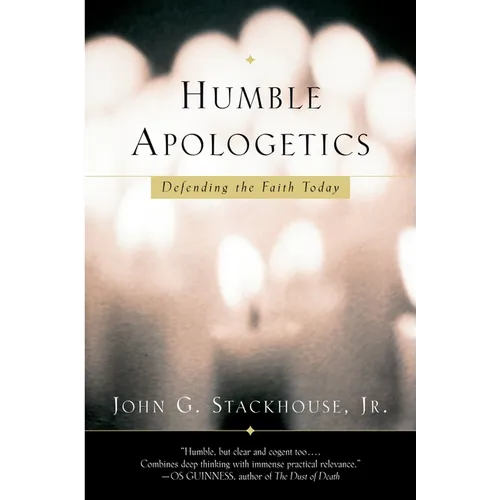 Humble Apologetics: Defending the Faith Today - Paperback