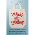 Thanks for Sharing: How I Gave Up Buying and Embraced Swapping, Borrowing and Renting - Paperback