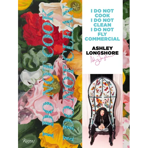Ashley Longshore: I Do Not Cook, I Do Not Clean, I Do Not Fly Commercial - Hardcover