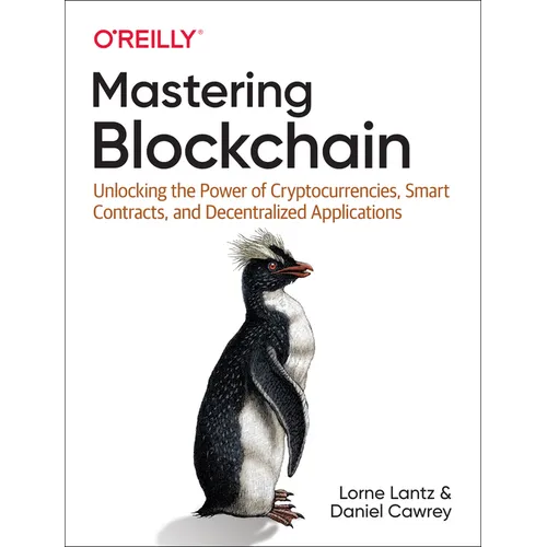 Mastering Blockchain: Unlocking the Power of Cryptocurrencies, Smart Contracts, and Decentralized Applications - Paperback