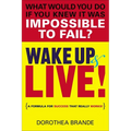 Wake Up and Live!: A Formula for Success That Really Works! - Paperback
