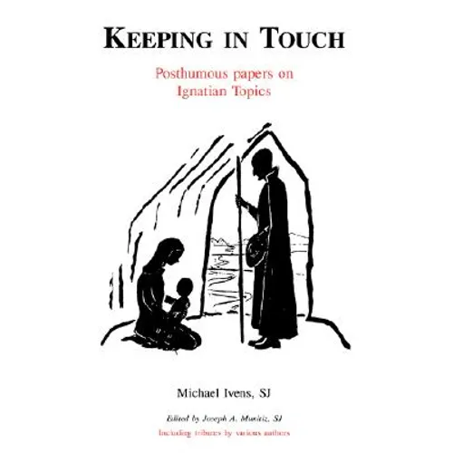 Keeping in Touch: Posthumous Papers on Ignatian Topics - Paperback