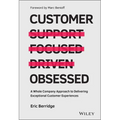 Customer Obsessed: A Whole Company Approach to Delivering Exceptional Customer Experiences - Hardcover