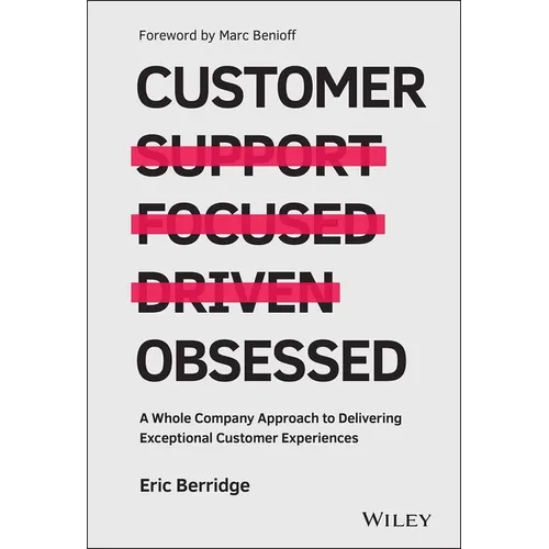 Customer Obsessed: A Whole Company Approach to Delivering Exceptional Customer Experiences - Hardcover