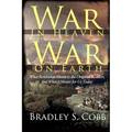 War in Heaven, War on Earth: What Revelation Meant to the Original Readers and What It Means for Us Today - Paperback