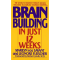 Brain Building in Just 12 Weeks: The World's Smartest Person Shows You How to Exercise Yourself Smarter . . . - Paperback