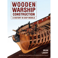 Wooden Warship Construction: A History in Ship Models - Paperback