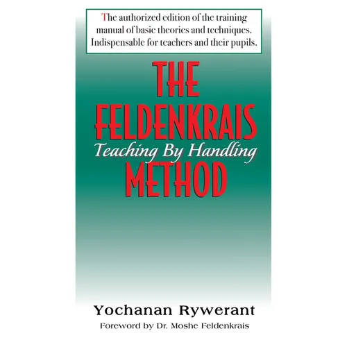 The Feldenkrais Method: Teaching by Handling - Hardcover