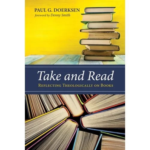Take and Read: Reflecting Theologically on Books - Paperback