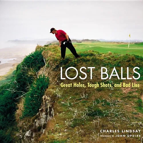 Lost Balls: Great Holes, Tough Shots, and Bad Lies - Hardcover