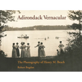 Adirondack Vernacular: The Photography of Henry M. Beach - Hardcover