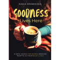 Goodness Lives Here: For Every Woman Who Has Been Strong for Too Long - Paperback