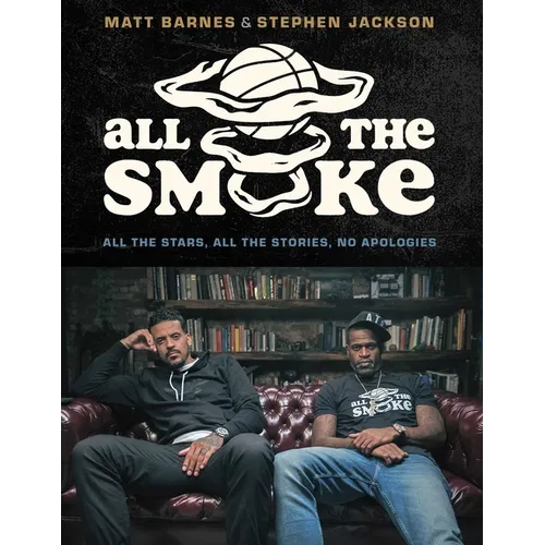 All the Smoke: All the Stars, All the Stories, No Apologies - Hardcover