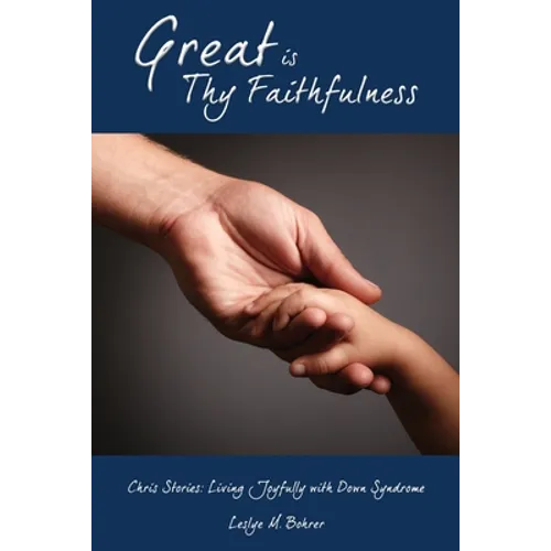 Great Is Thy Faithfulness: Chris Stories: Living Joyfully with Down Syndrome - Paperback