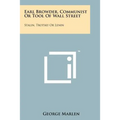 Earl Browder, Communist or Tool of Wall Street: Stalin, Trotsky or Lenin - Paperback
