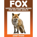 Fox: Super Fun Coloring Books for Kids and Adults - Paperback