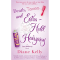 Death, Taxes, and Extra-Hold Hairspray: A Tara Holloway Novel - Paperback