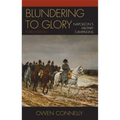 Blundering to Glory: Napoleon's Military Campaigns - Paperback