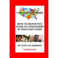 How to Renounce Your U.S. Citizenship in Two Easy Steps - Paperback