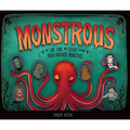 Monstrous: The Lore, Gore, and Science Behind Your Favorite Monsters - Hardcover
