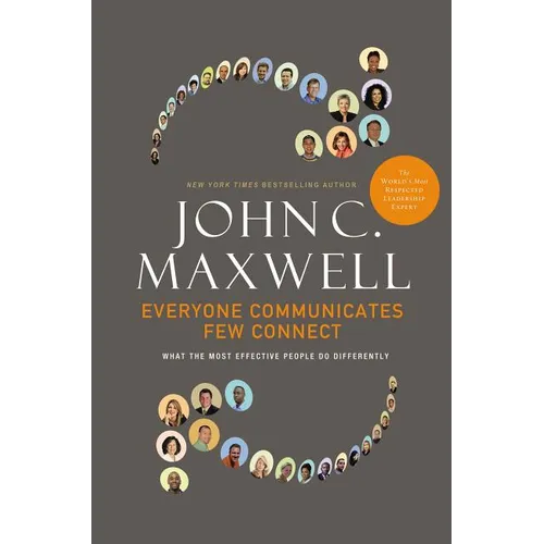 Everyone Communicates, Few Connect: What the Most Effective People Do Differently - Hardcover