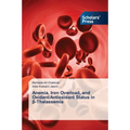Anemia, Iron Overload, and Oxidant/Antioxidant Status in β-Thalassemia - Paperback