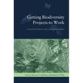 Getting Biodiversity Projects to Work: Towards More Effective Conservation and Development - Paperback