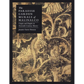 The Paradise Garden Murals of Malinalco: Utopia and Empire in Sixteenth-Century Mexico - Paperback