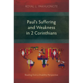 Paul's Suffering and Weakness in 2 Corinthians: Reading from a Disability Perspective - Paperback