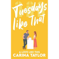 Tuesdays Like That: A romantic comedy - Paperback