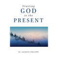 Trusting God in the Present - Paperback