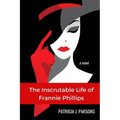 The Inscrutable Life of Frannie Phillips - Paperback