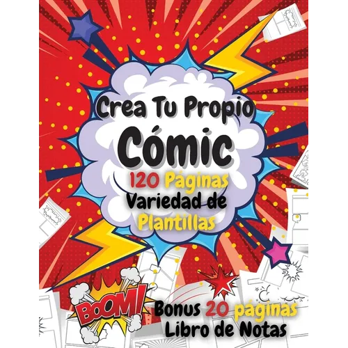 Crea Tu Propio Cómic: Cómic en Blanco para Adultos, Adolescentes y Niños - Escribe y Dibuja tus Propios Cómics - 120 Páginas en Blanco con una Varieda - Paperback