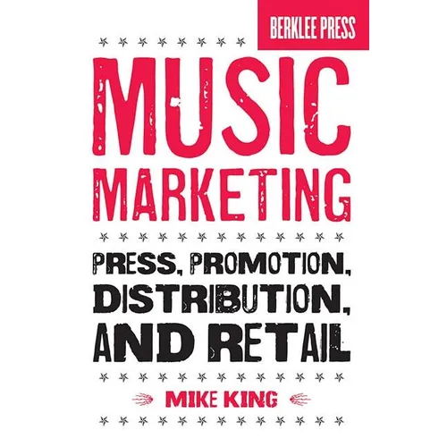 Music Marketing: Press, Promotion, Distribution, and Retail - Paperback