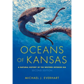 Oceans of Kansas, Second Edition: A Natural History of the Western Interior Sea - Hardcover
