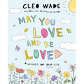 May You Love and Be Loved: Wishes for Your Life (the Perfect Book for Mother's Day, Birthdays, and Graduation) - Hardcover