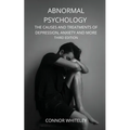 Abnormal Psychology: The Causes and Treatments of Depression, Anxiety and More Third Edition - Paperback