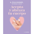 Acepta Y Abraza Tu Cuerpo / Accept and Embrace Your Body - Paperback