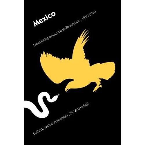 Mexico: From Independence to Revolution, 1810-1910 - Paperback
