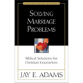 A Solving Marriage Problems: Biblical Solutions for Christian Counselors - Paperback