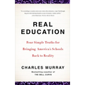 Real Education: Four Simple Truths for Bringing America's Schools Back to Reality - Paperback
