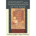 Christianity and the Transformation of the Book: Origen, Eusebius, and the Library of Caesarea - Paperback