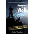 Mastering the Wolf: One man's story of emotional enlightenment - Paperback