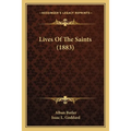 Lives Of The Saints (1883) - Paperback