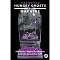 Hungry Ghosts in the Machine: Digital Capitalism and the Search for Self - Paperback