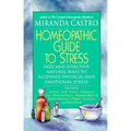 Homeopathic Guide to Stress: Safe and Effective Natural Ways to Alleviate Physical and Emotional Stress - Paperback