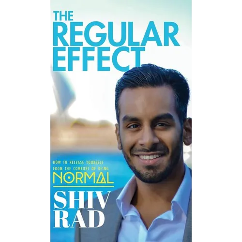 The Regular Effect: How to Release Yourself from the Comfort of Being Normal - Hardcover