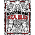 Mexican Serial Killer Coloring Book: The Most Prolific Serial Killers In Mexican History. The Unique Gift for True Crime Fans - Full of Infamous Murde - Paperback
