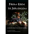 From Eden to Jerusalem: 40 Recipes from the Time of the Bible - Paperback