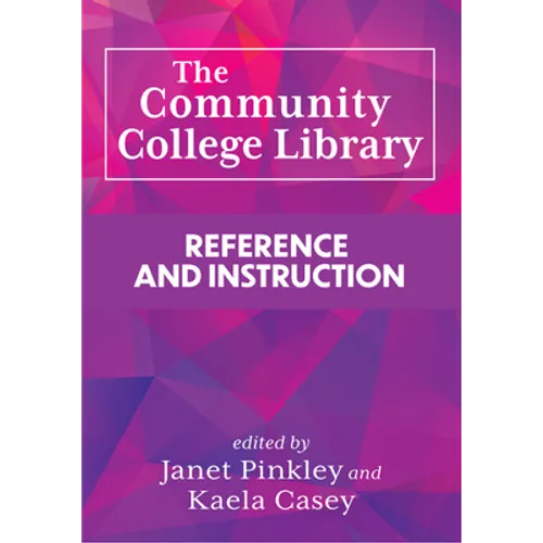 The Community College Library:: Reference and Instruction - Paperback